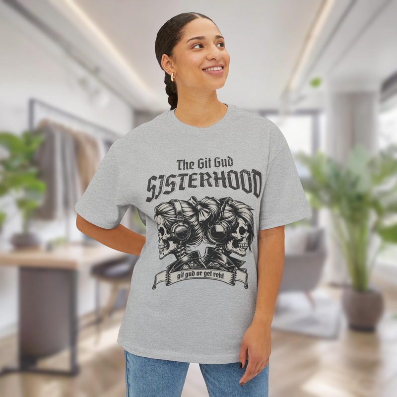 Git Gud Sisterhood Oversized T-Shirt